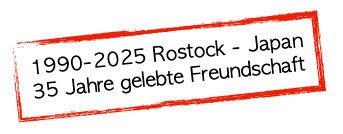 1990-2025 Rostock - Japan 35 Jahre gelebte Freundschaft